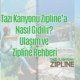 Tazı Kanyonu Zipline’a Nasıl Gidilir Ulaşım ve Zipline Rehberi