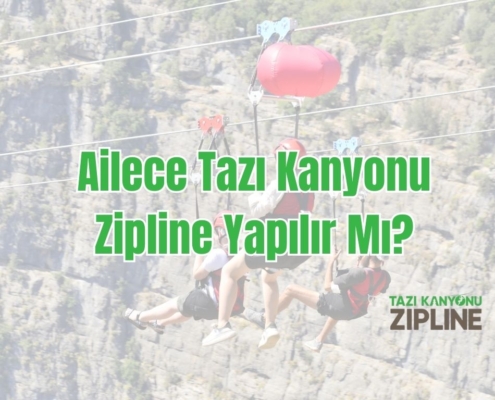 Ailece Tazı Kanyonu Zipline Yapılır Mı?